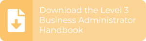 Download the Level 3 Business Administrator Apprenticeship Handbook
